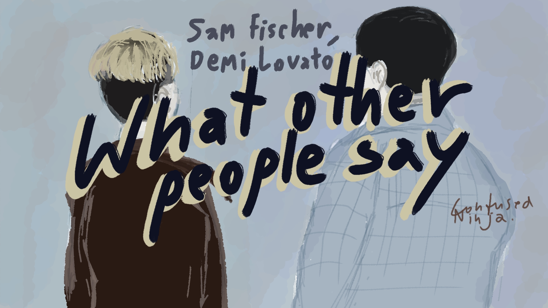 what-other-people-say-sam-fischer-demi-lovato-drawing